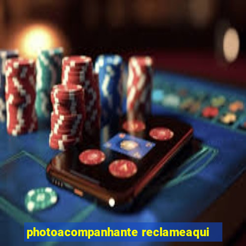 photoacompanhante reclameaqui